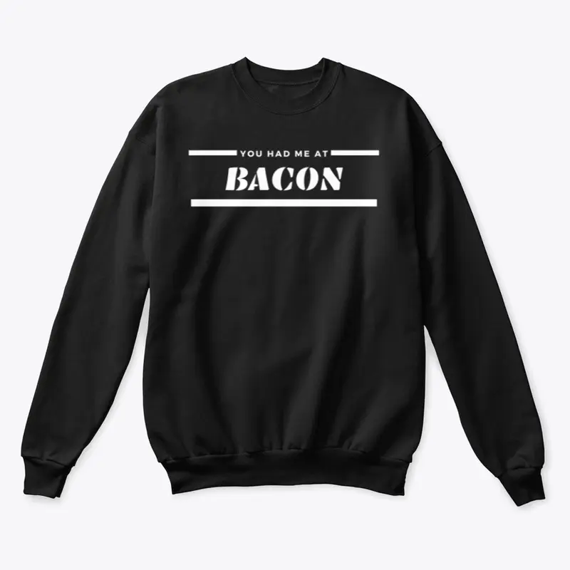 You Had Me At Bacon